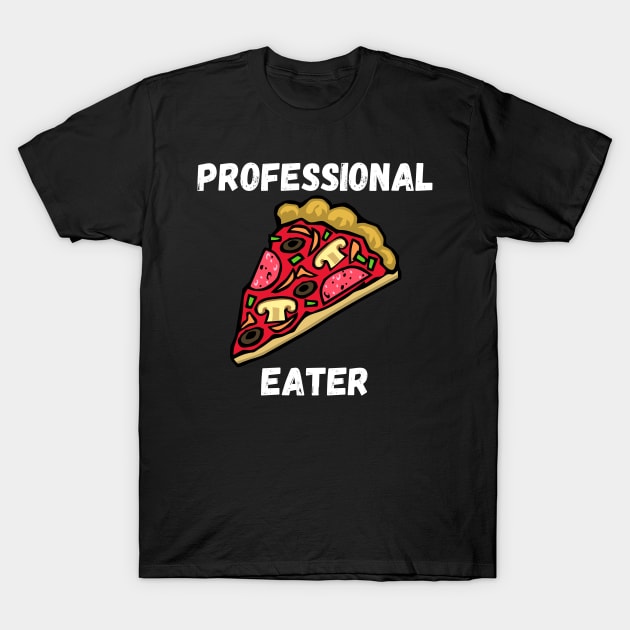 Professional Pizza Eater Funny Pizza Lover Gift T-Shirt by nathalieaynie